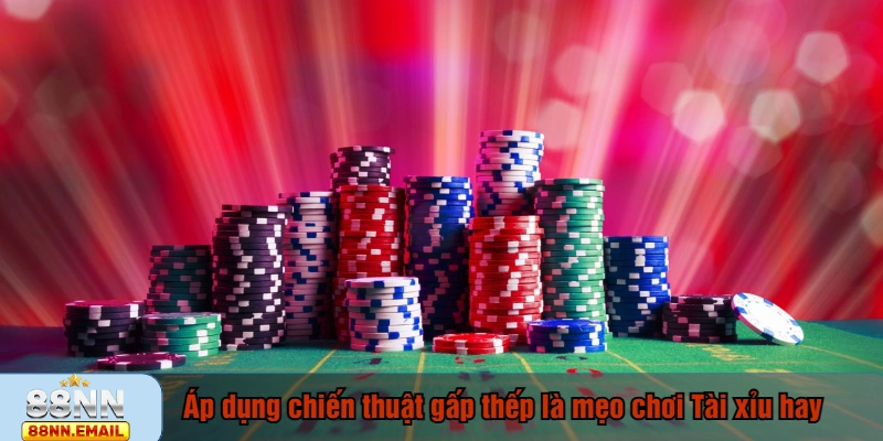 Áp dụng chiến thuật gấp thếp là mẹo chơi Tài xỉu hay