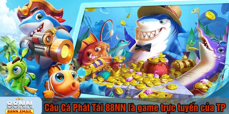 Câu Cá Phát Tài 88NN là game trực tuyến của TP