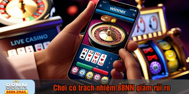 Chơi có trách nhiệm 88NN giảm rủi ro, duy trì niềm vui