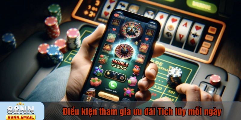 Điều kiện tham gia ưu đãi Tích lũy mỗi ngày