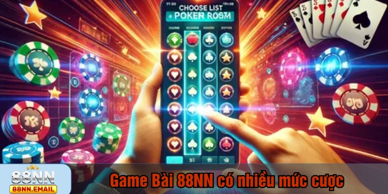 Game Bài 88NN có nhiều mức cược