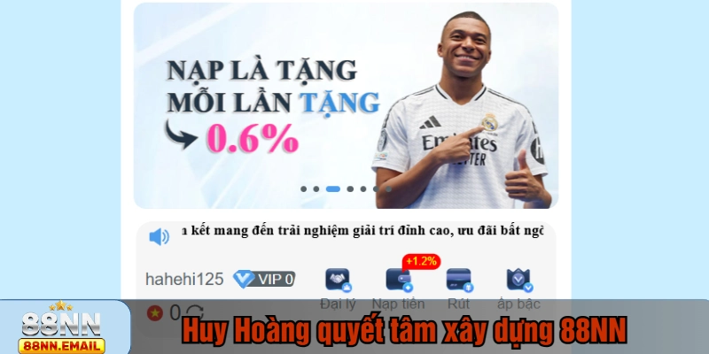Huy Hoàng quyết tâm xây dựng nền tảng cá cược 88NN