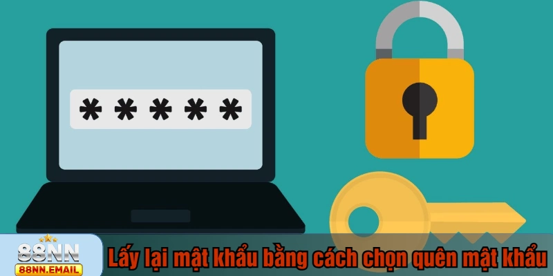 Lấy lại mật khẩu bằng cách chọn mục quên mật khẩu