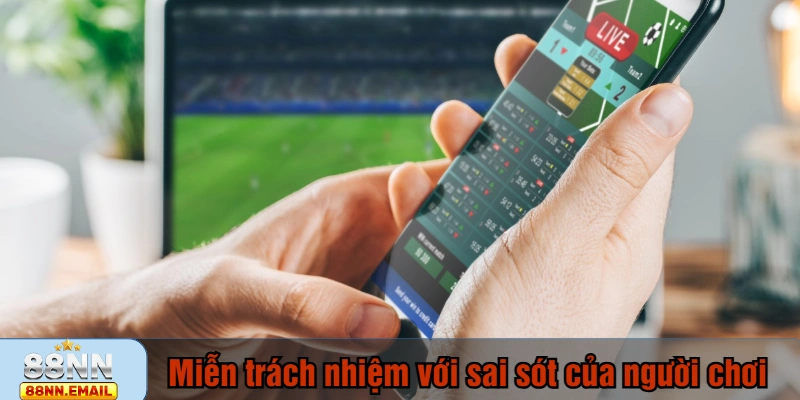 Miễn trừ trách nhiệm 88NN đối với các sai sót của người chơi