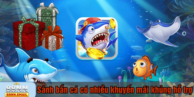 Sảnh bắn cá có nhiều khuyến mãi khủng hỗ trợ